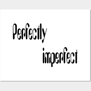 Perfectly imperfect Posters and Art